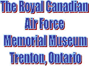 The Royal Canadian 
Air Force 
Memorial Museum
